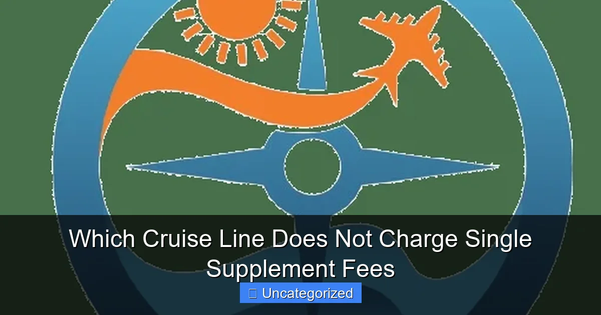 Which Cruise Line Does Not Charge Single Supplement Fees