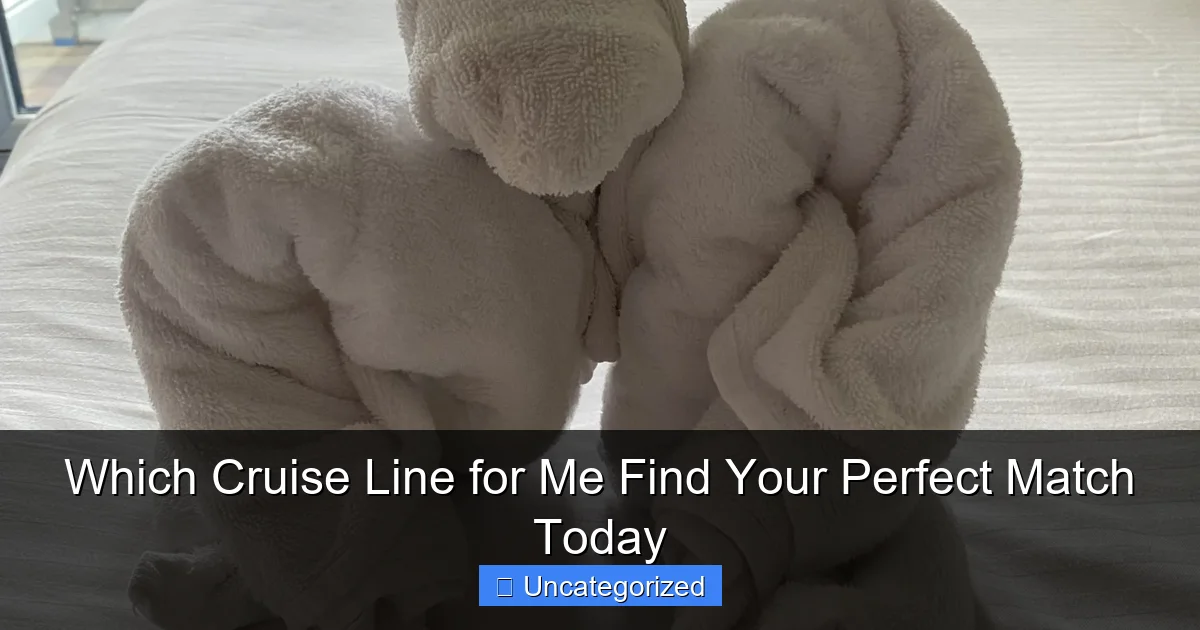 Which Cruise Line for Me Find Your Perfect Match Today