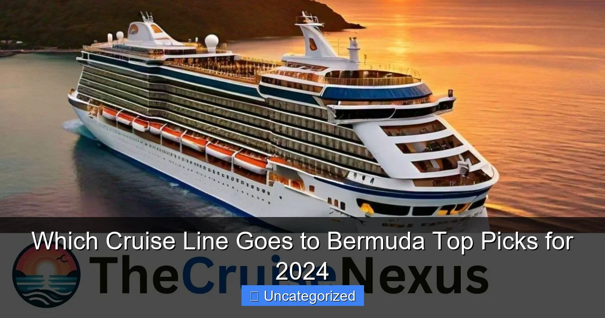 Which Cruise Line Goes to Bermuda Top Picks for 2024