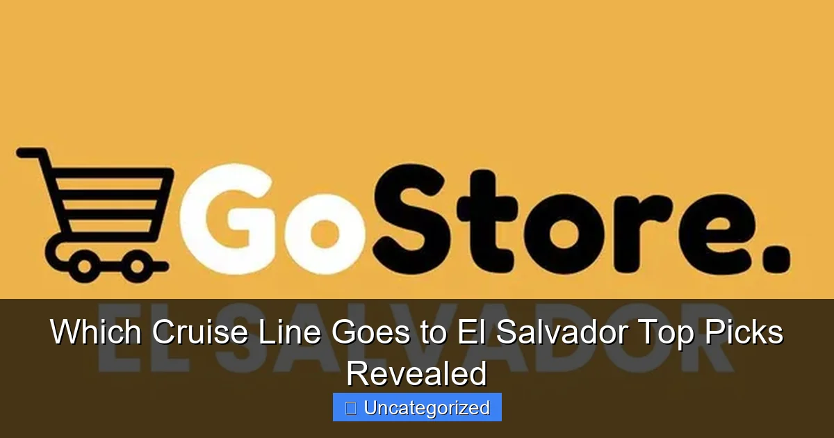 Which Cruise Line Goes to El Salvador Top Picks Revealed
