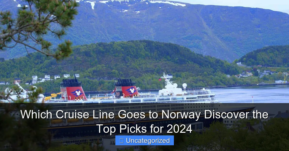 Which Cruise Line Goes to Norway Discover the Top Picks for 2024