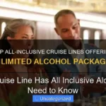 Which Cruise Line Has All Inclusive Alcohol You Need to Know