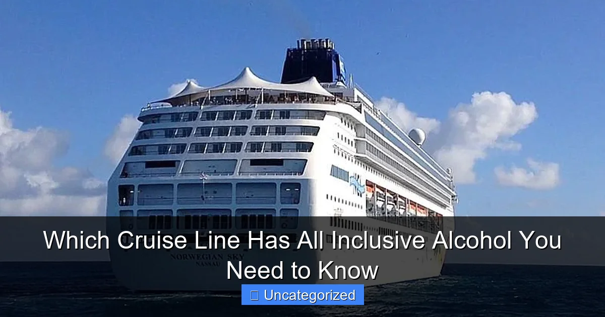 Which Cruise Line Has All Inclusive Alcohol You Need to Know