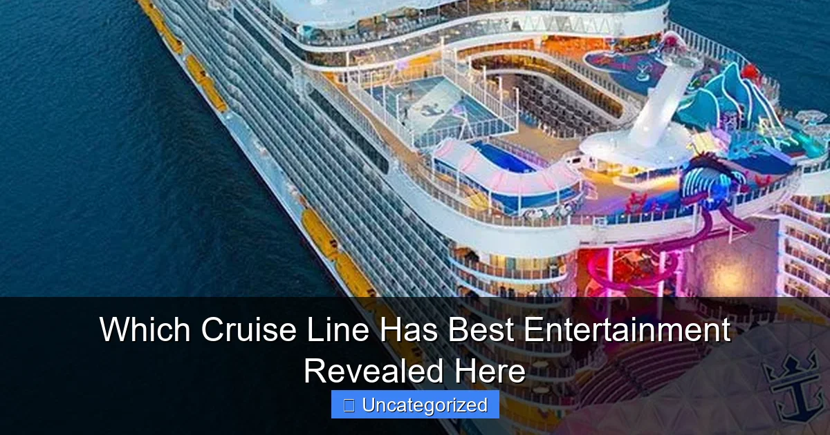Which Cruise Line Has Best Entertainment Revealed Here