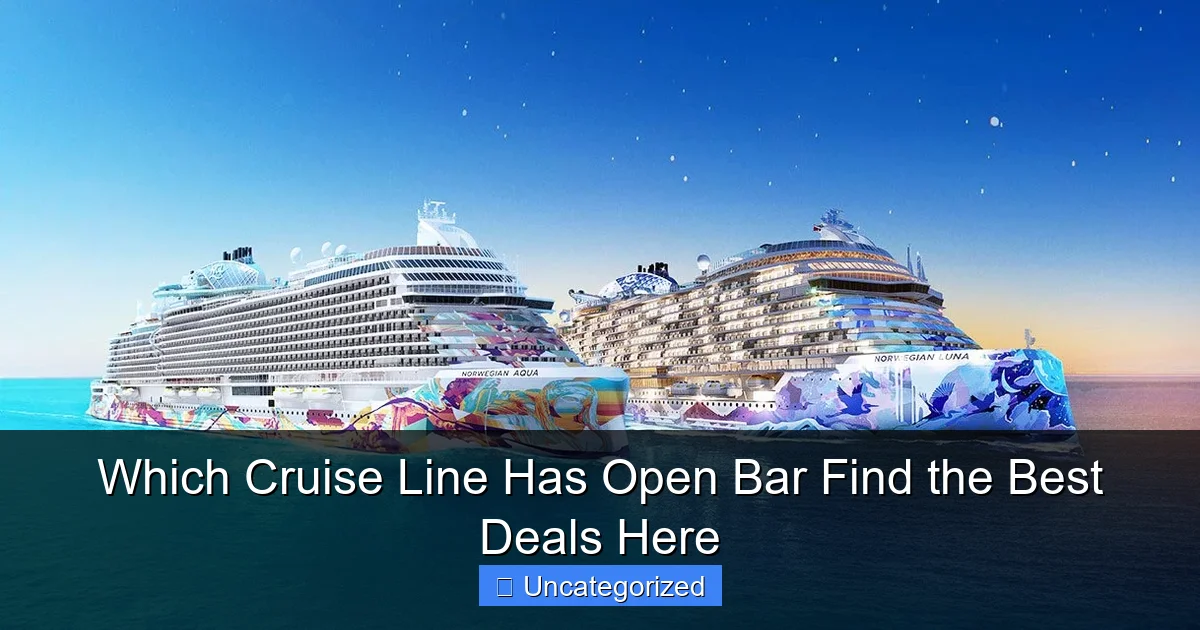 Which Cruise Line Has Open Bar Find the Best Deals Here