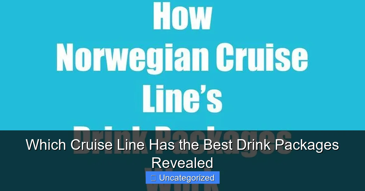 Which Cruise Line Has the Best Drink Packages Revealed
