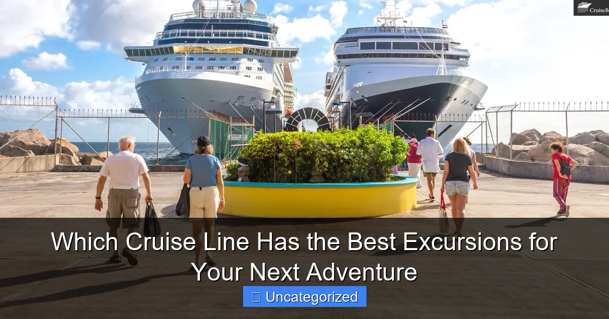 Which Cruise Line Has the Best Excursions for Your Next Adventure