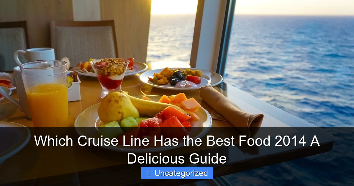 Which Cruise Line Has the Best Food 2014 A Delicious Guide