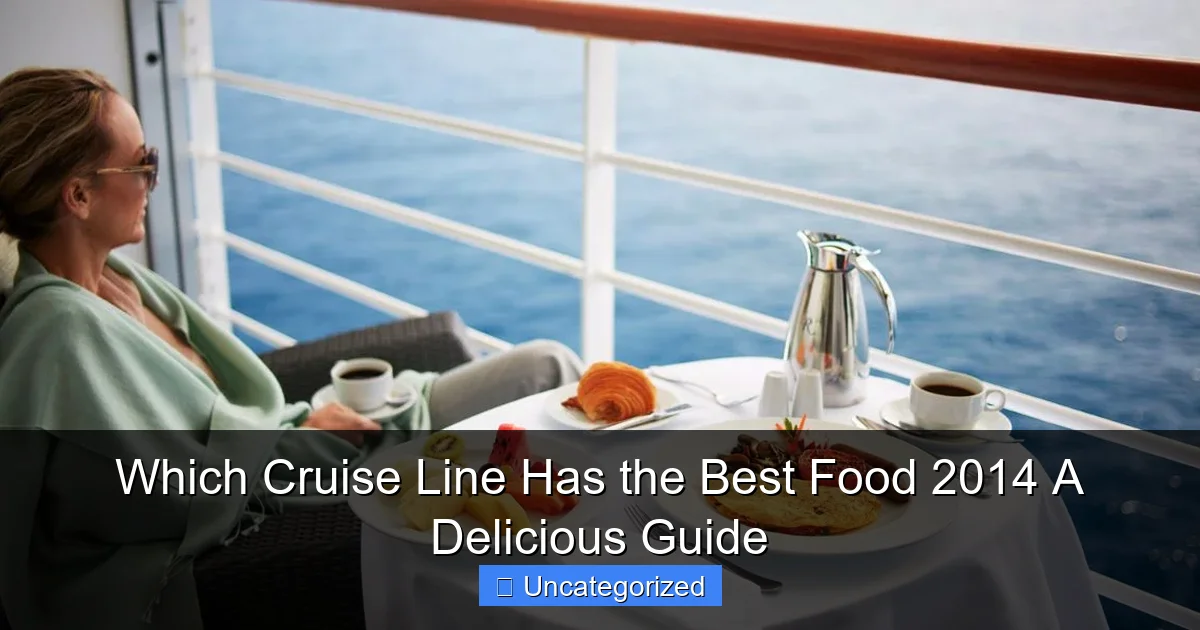 Which Cruise Line Has the Best Food 2014 A Delicious Guide