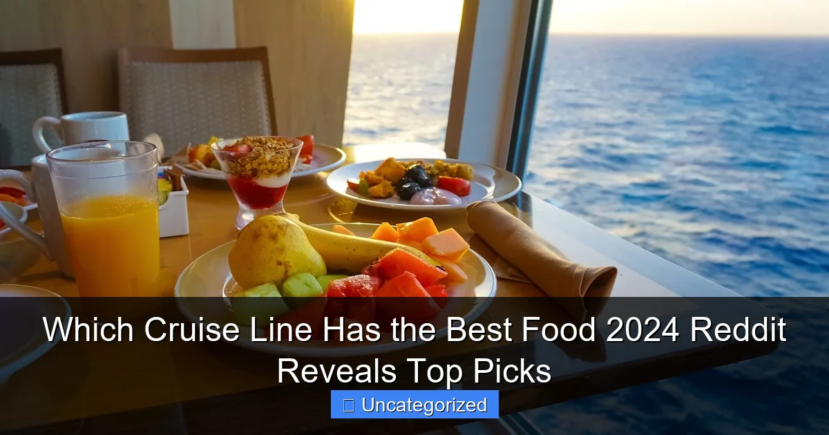 Which Cruise Line Has the Best Food 2024 Reddit Reveals Top Picks
