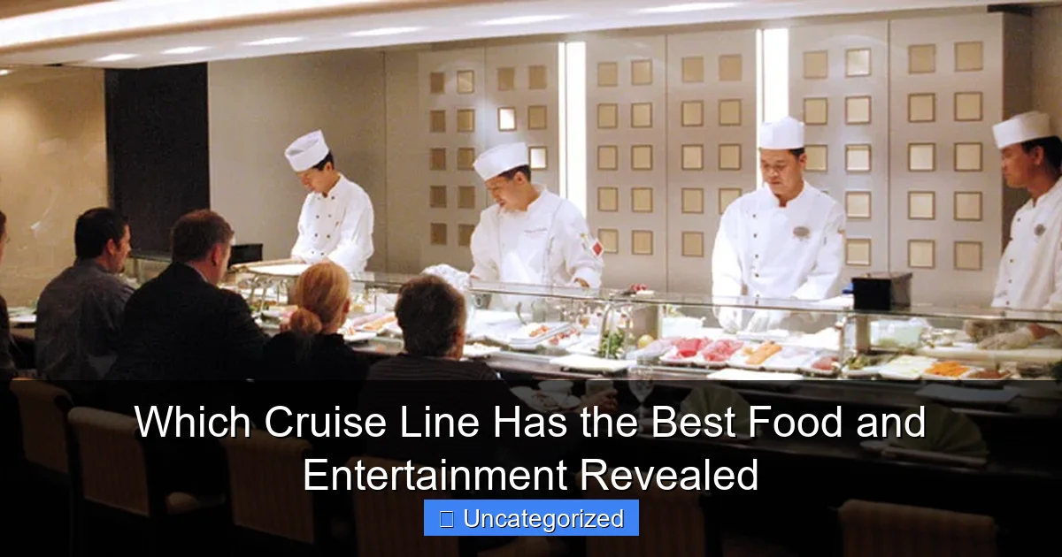 Which Cruise Line Has the Best Food and Entertainment Revealed