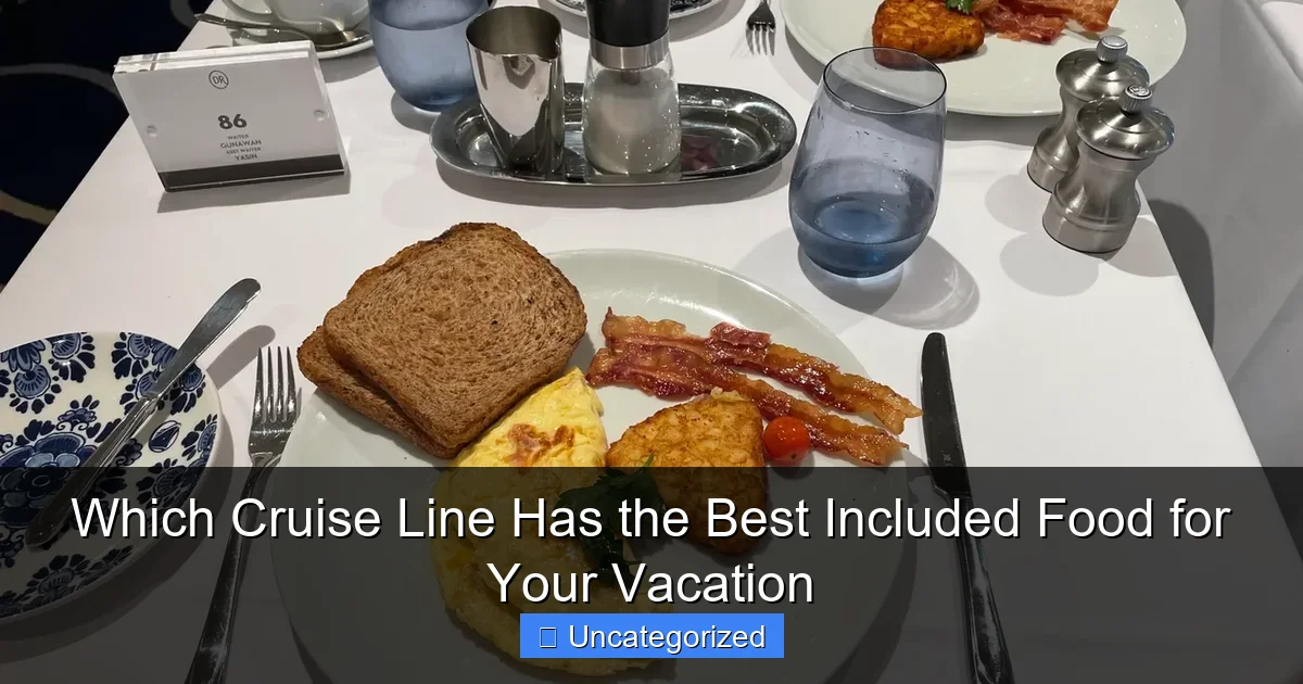 Which Cruise Line Has the Best Included Food for Your Vacation