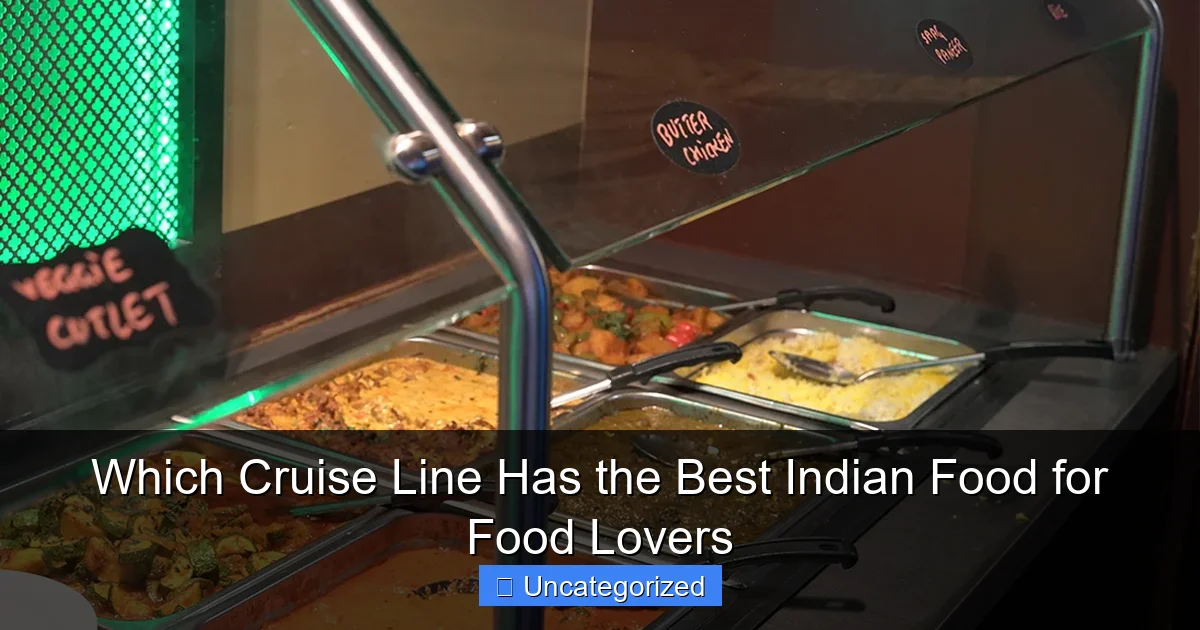 Which Cruise Line Has the Best Indian Food for Food Lovers