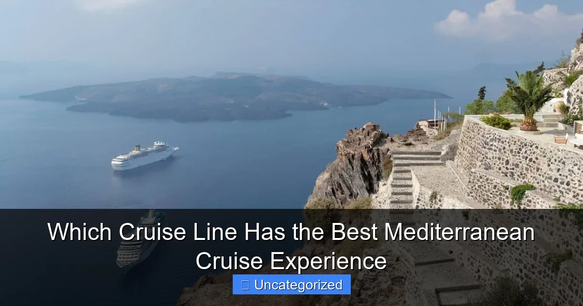 Which Cruise Line Has the Best Mediterranean Cruise Experience