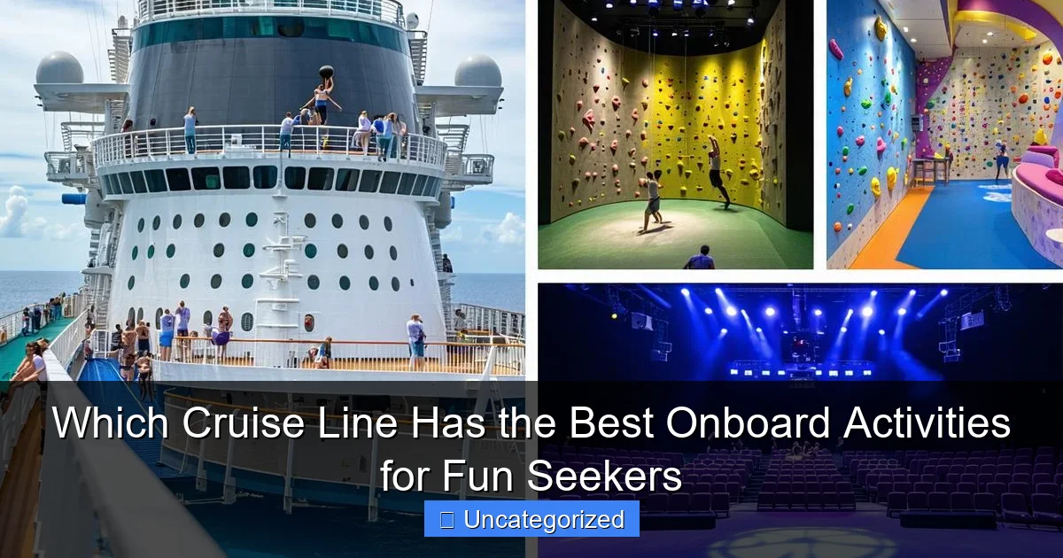 Which Cruise Line Has the Best Onboard Activities for Fun Seekers