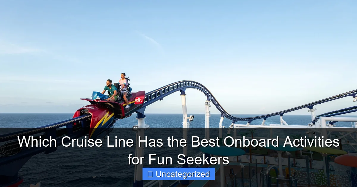 Which Cruise Line Has the Best Onboard Activities for Fun Seekers