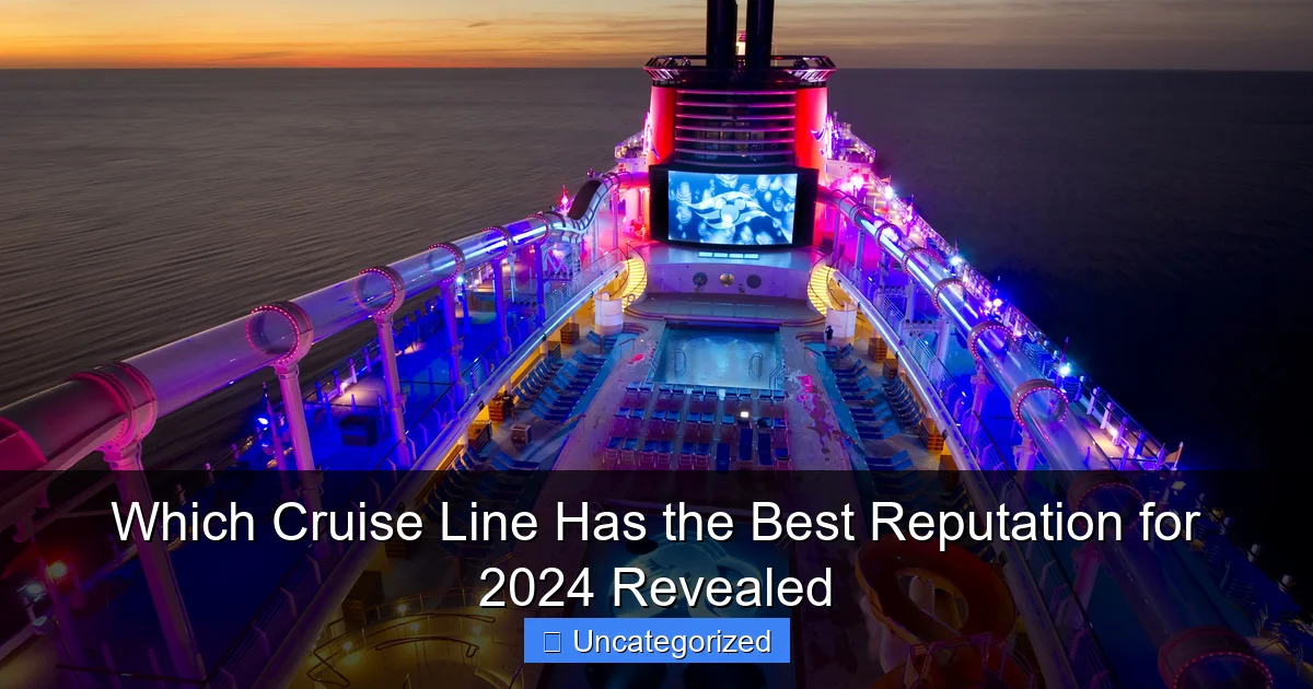 Which Cruise Line Has the Best Reputation for 2024 Revealed