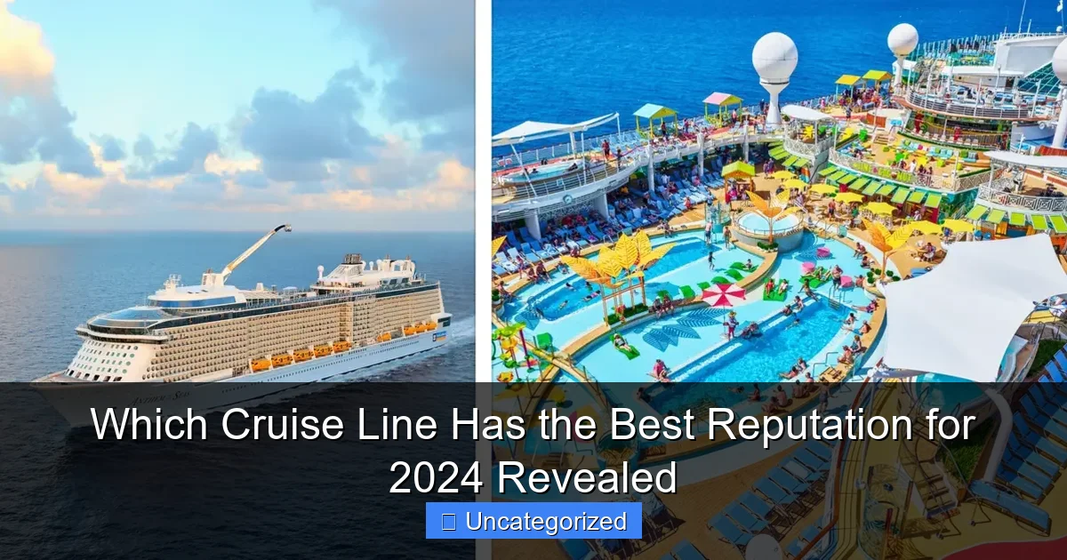 Which Cruise Line Has the Best Reputation for 2024 Revealed