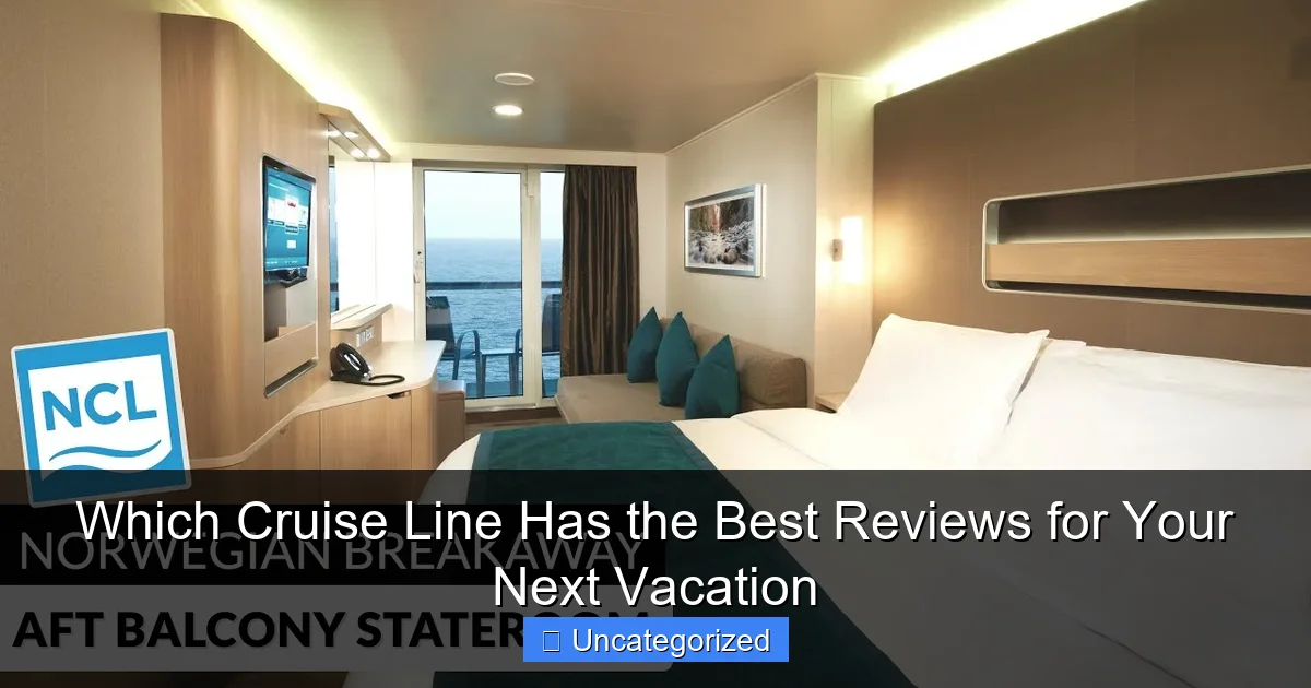 Which Cruise Line Has the Best Reviews for Your Next Vacation