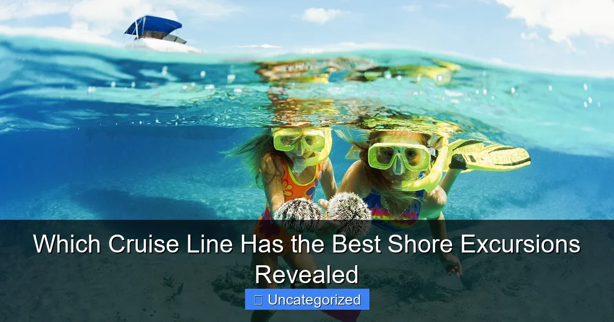 Which Cruise Line Has the Best Shore Excursions Revealed