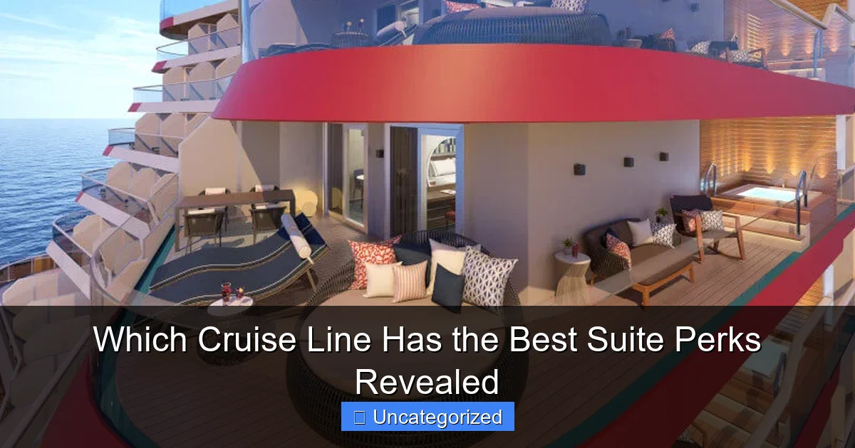 Which Cruise Line Has the Best Suite Perks Revealed