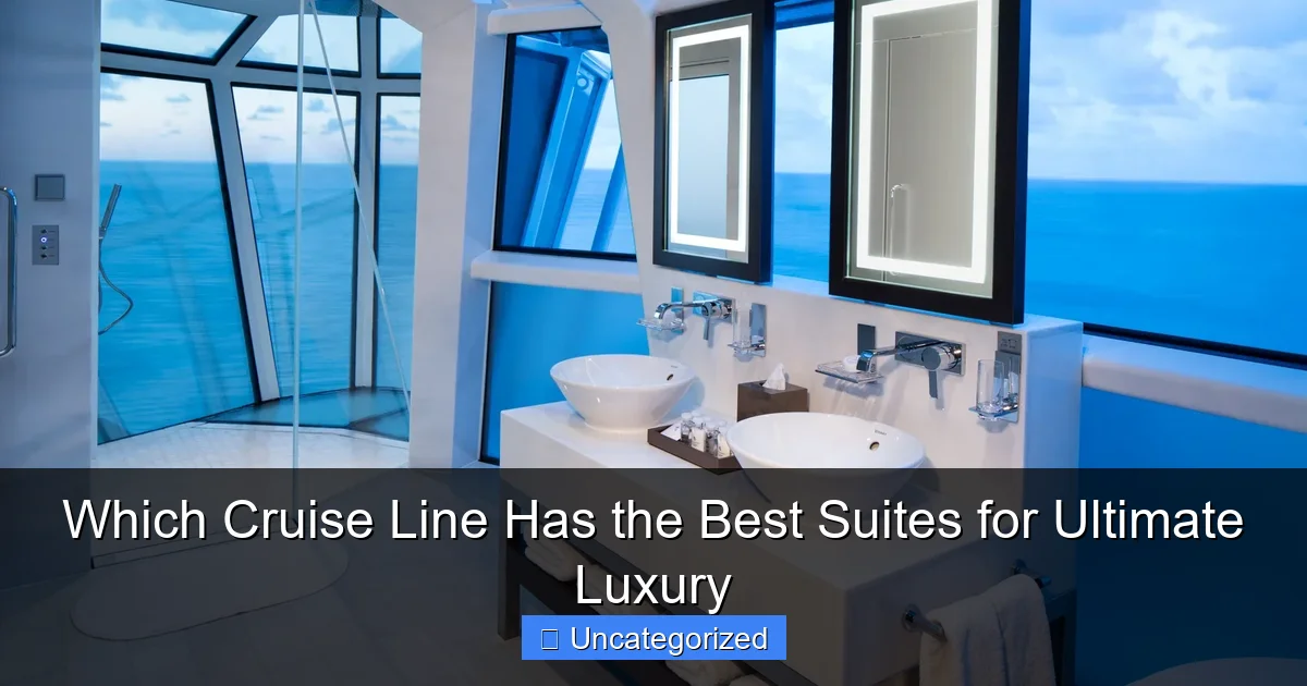 Which Cruise Line Has the Best Suites for Ultimate Luxury