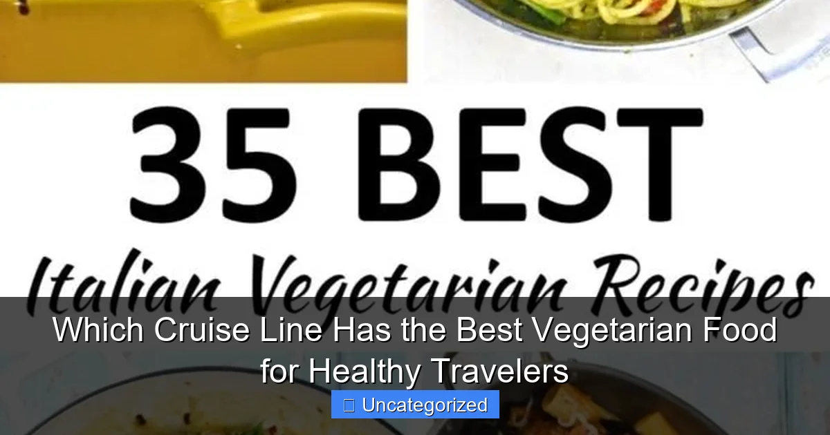 Which Cruise Line Has the Best Vegetarian Food for Healthy Travelers