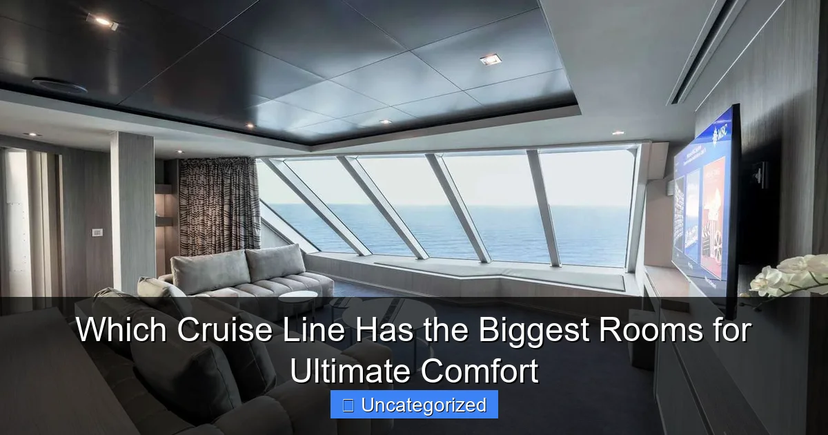 Which Cruise Line Has the Biggest Rooms for Ultimate Comfort