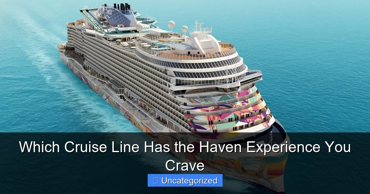 Which Cruise Line Has the Haven Experience You Crave