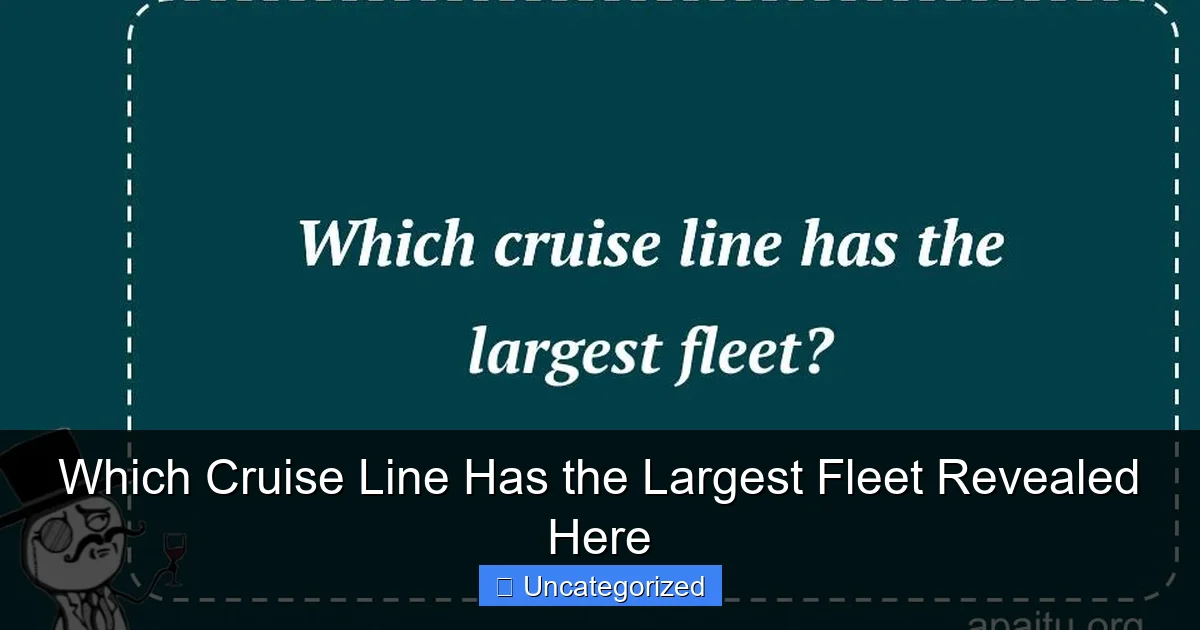 Which Cruise Line Has the Largest Fleet Revealed Here