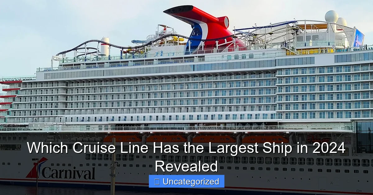 Which Cruise Line Has the Largest Ship in 2024 Revealed