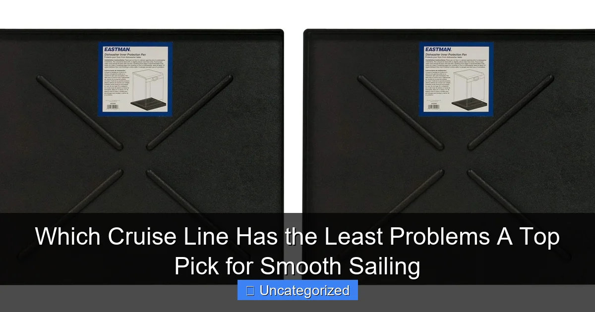 Which Cruise Line Has the Least Problems A Top Pick for Smooth Sailing