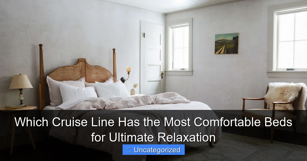 Which Cruise Line Has the Most Comfortable Beds for Ultimate Relaxation
