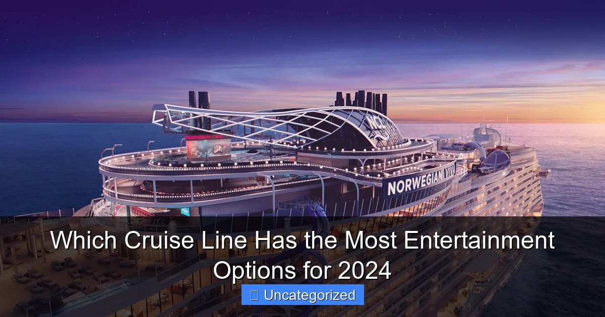 Which Cruise Line Has the Most Entertainment Options for 2024