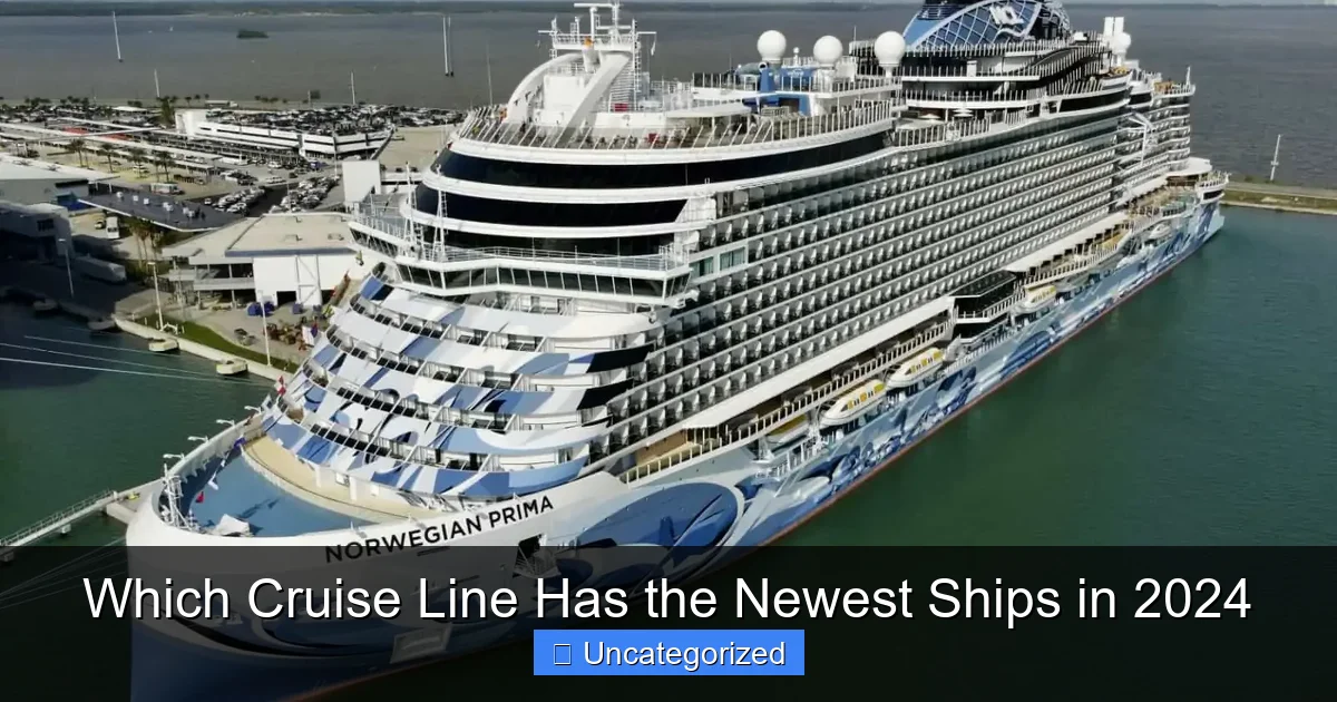 Which Cruise Line Has the Newest Ships in 2024