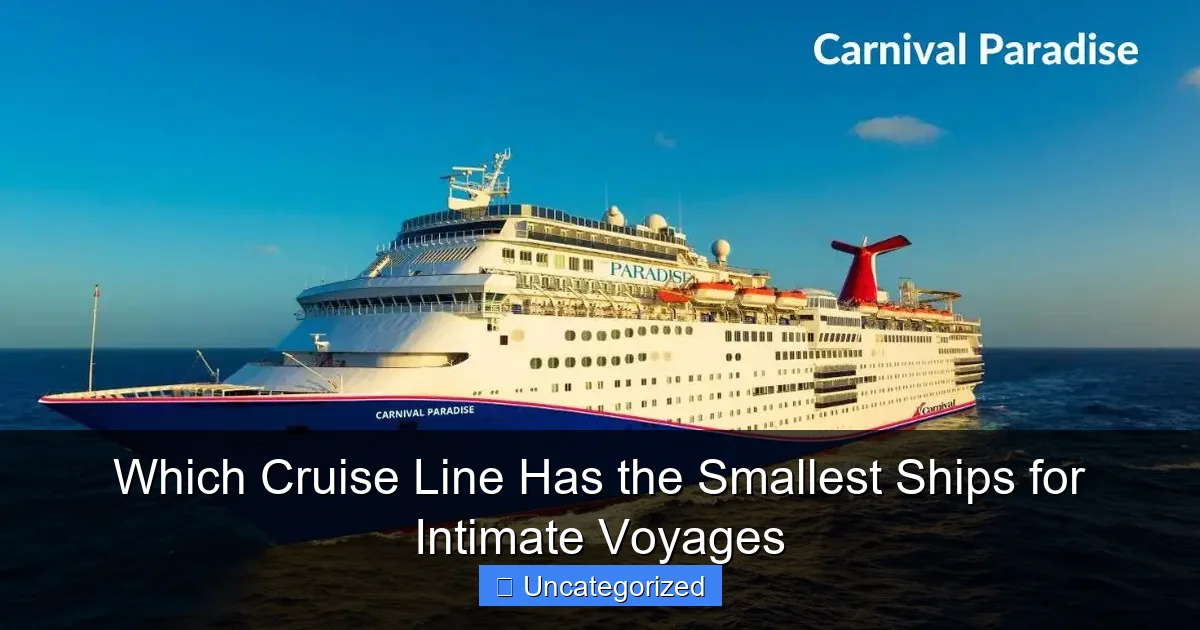 Which Cruise Line Has the Smallest Ships for Intimate Voyages