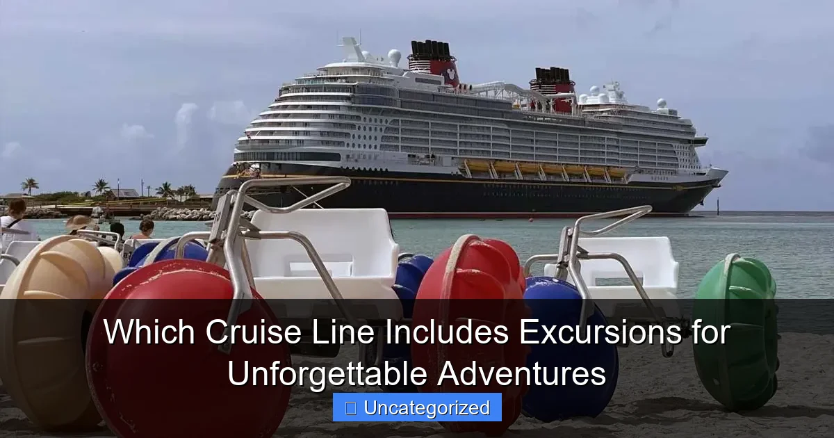 Which Cruise Line Includes Excursions for Unforgettable Adventures
