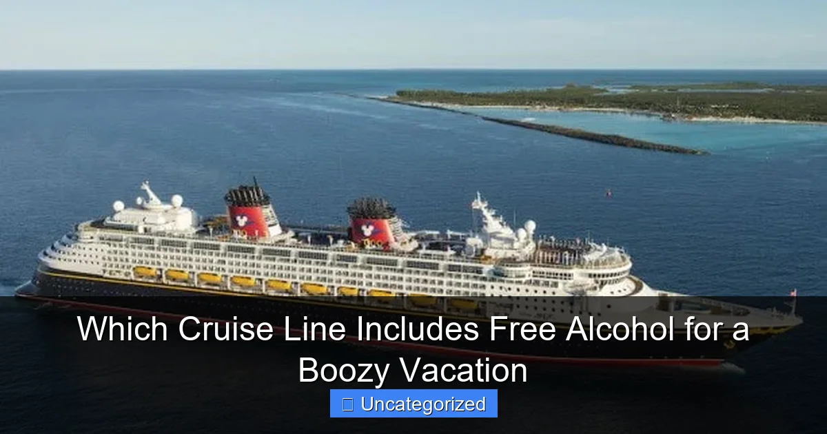 Which Cruise Line Includes Free Alcohol for a Boozy Vacation