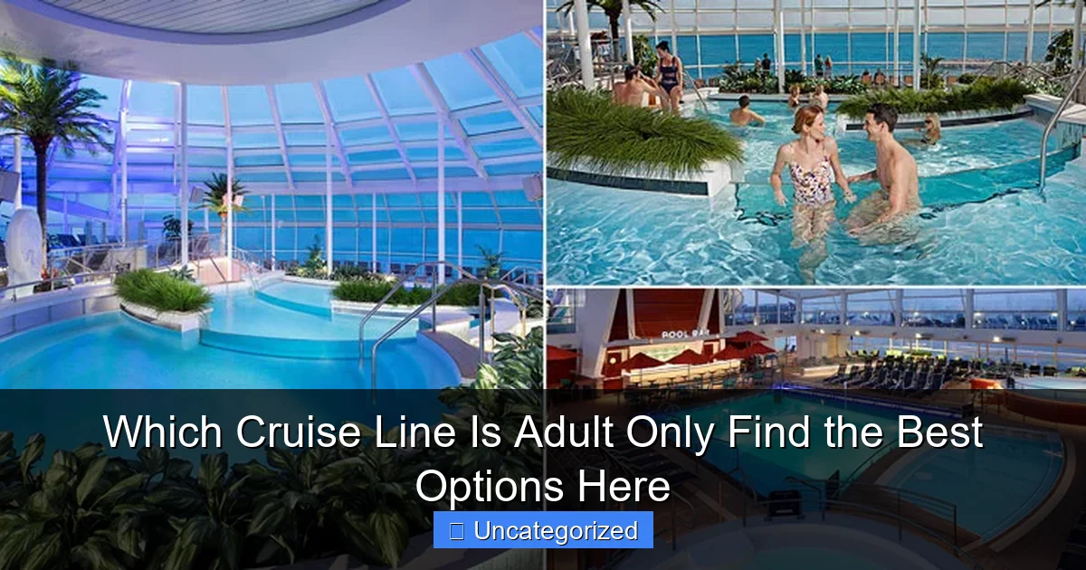 Which Cruise Line Is Adult Only Find the Best Options Here