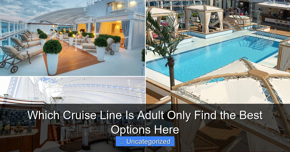 Which Cruise Line Is Adult Only Find the Best Options Here