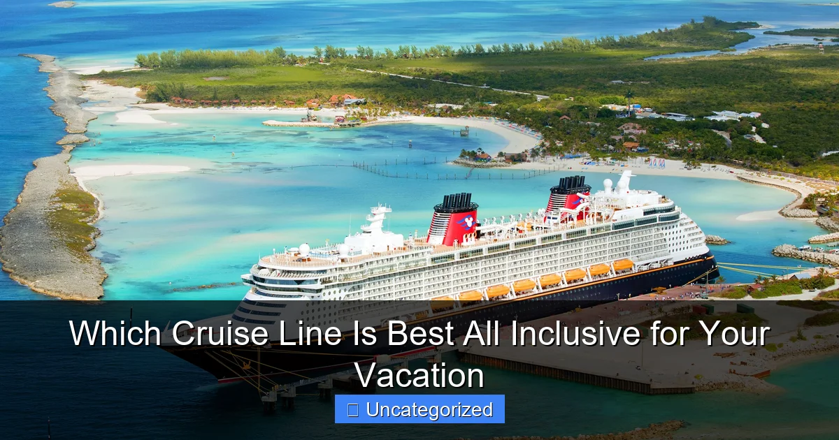 Which Cruise Line Is Best All Inclusive for Your Vacation