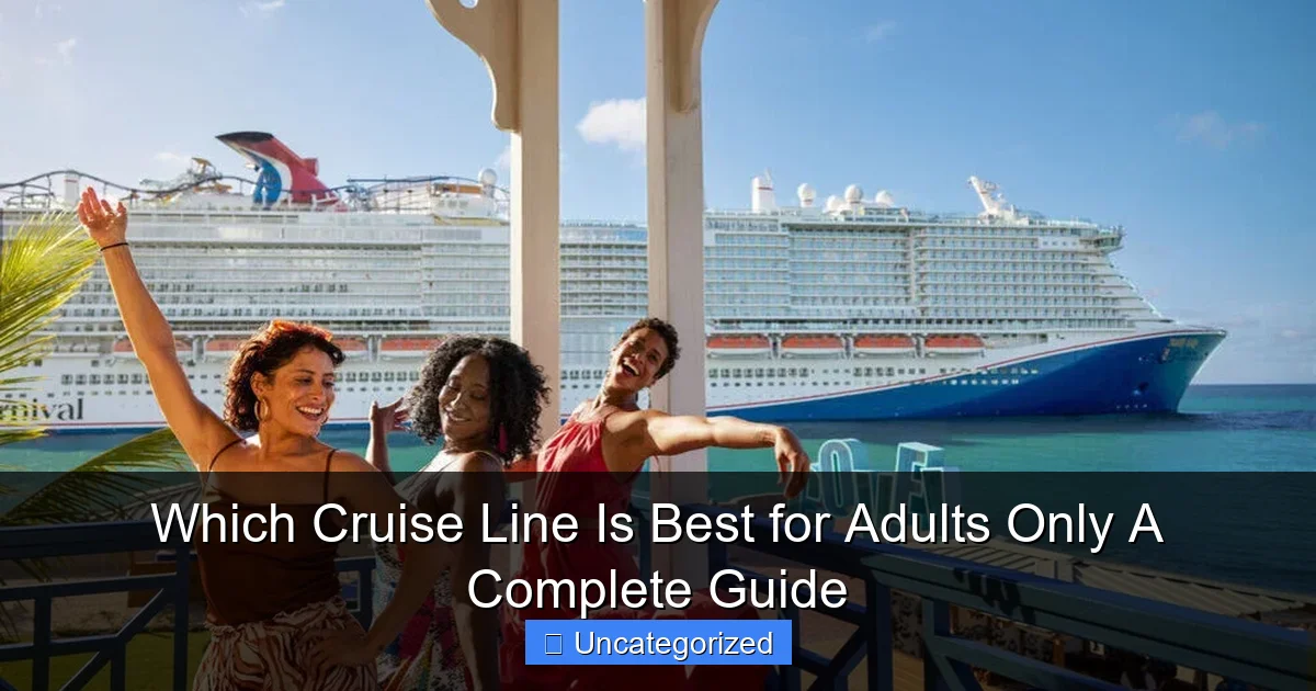 Which Cruise Line Is Best for Adults Only A Complete Guide