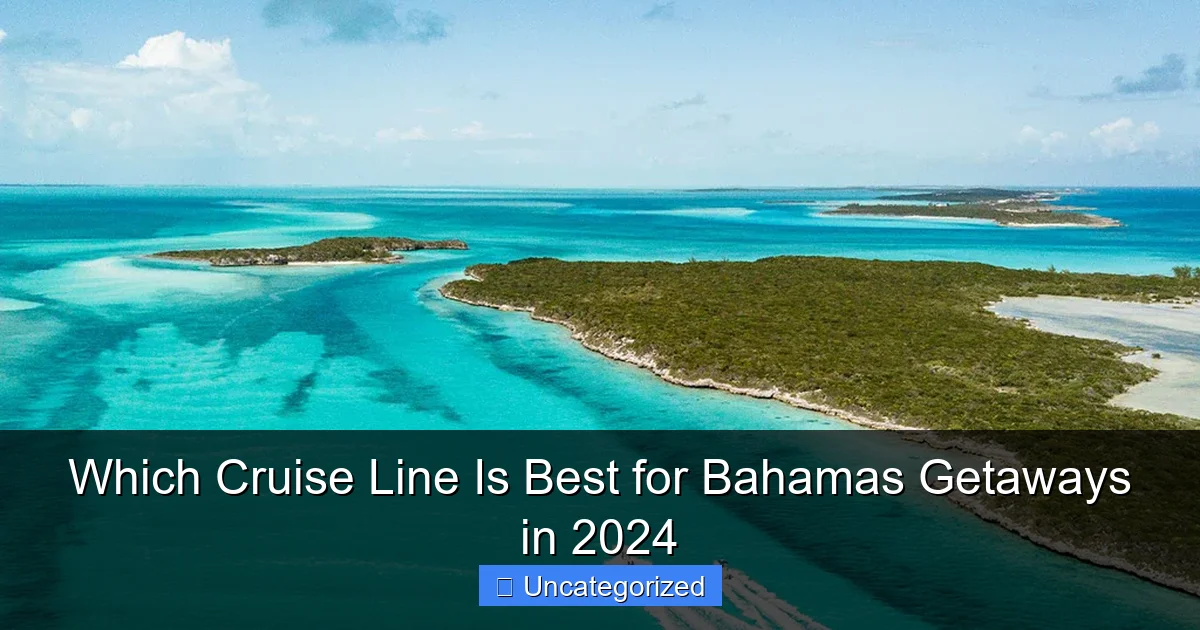 Which Cruise Line Is Best for Bahamas Getaways in 2024