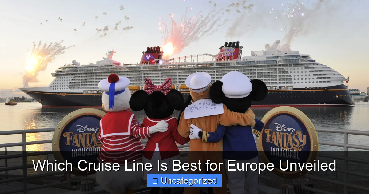 Which Cruise Line Is Best for Europe Unveiled
