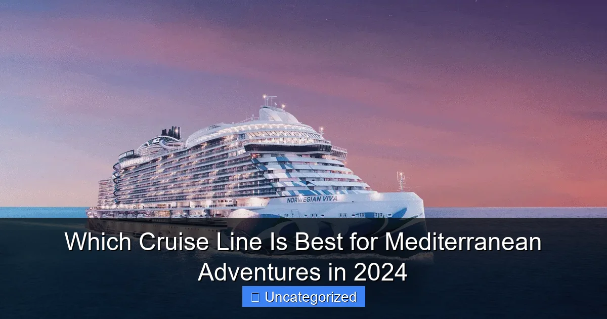 Which Cruise Line Is Best for Mediterranean Adventures in 2024
