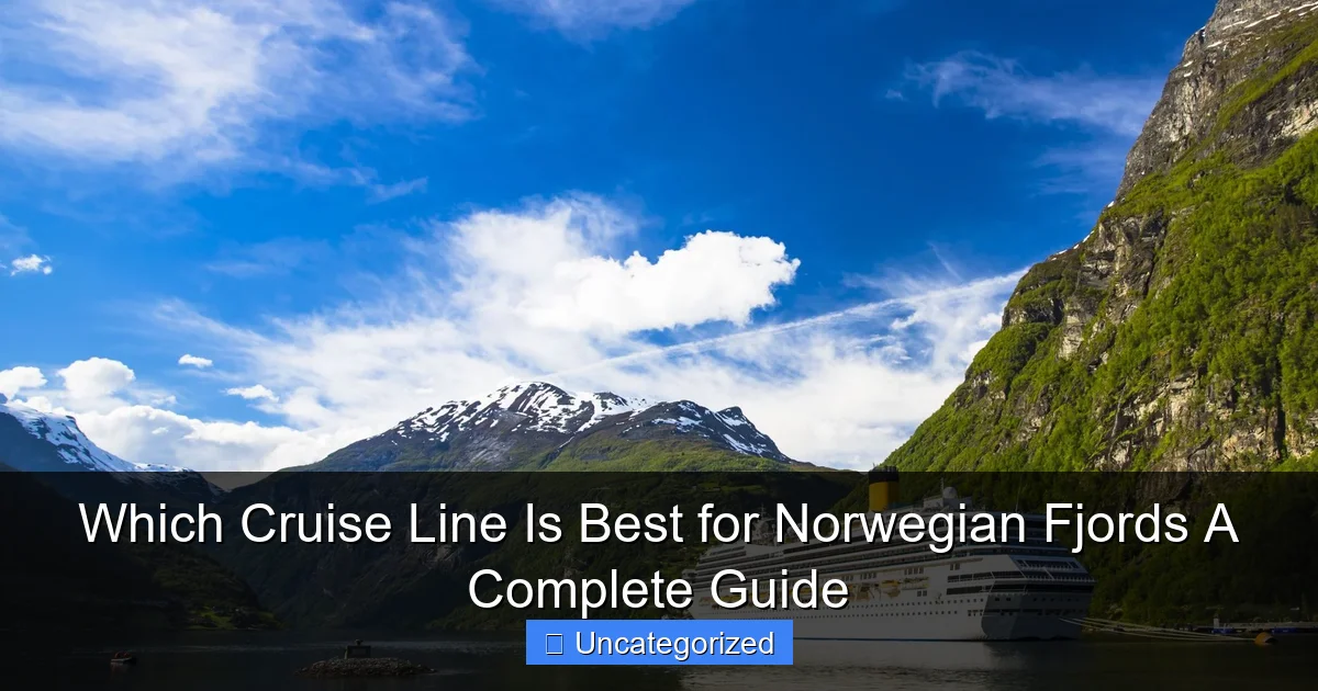 Which Cruise Line Is Best for Norwegian Fjords A Complete Guide