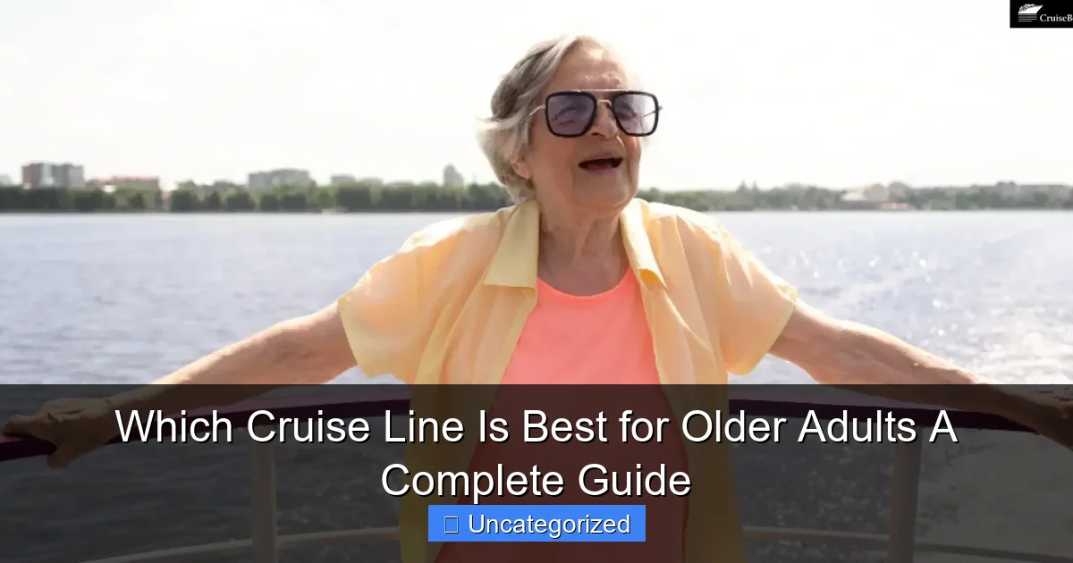 Which Cruise Line Is Best for Older Adults A Complete Guide