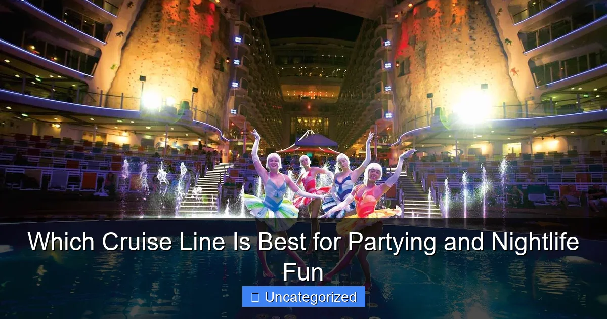 Which Cruise Line Is Best for Partying and Nightlife Fun