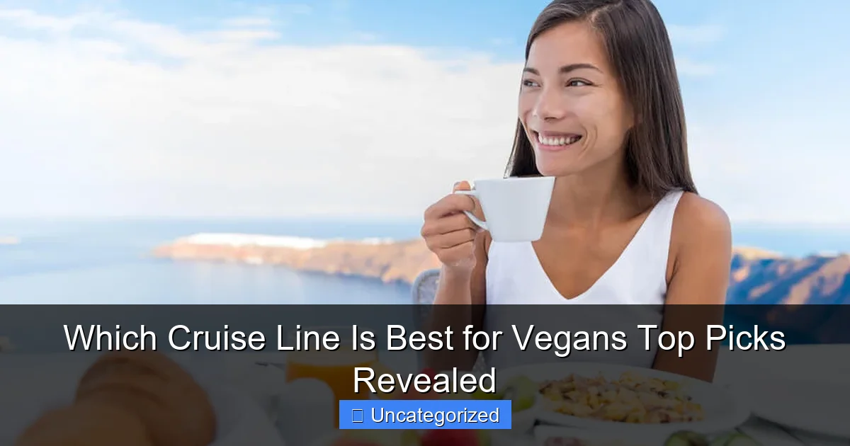 Which Cruise Line Is Best for Vegans Top Picks Revealed