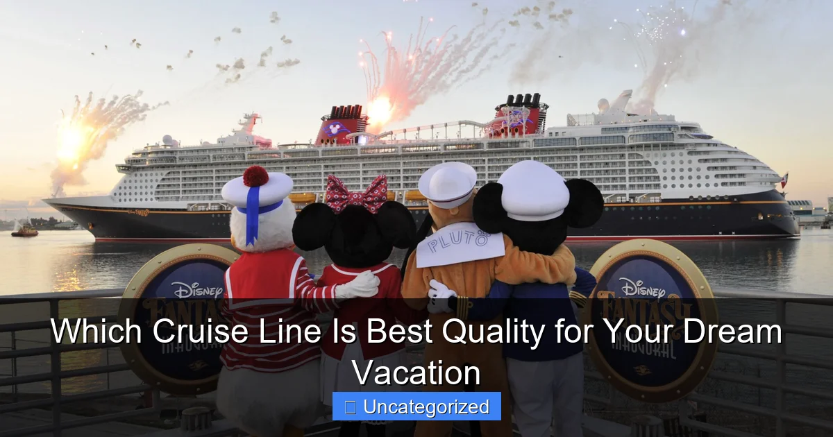 Which Cruise Line Is Best Quality for Your Dream Vacation